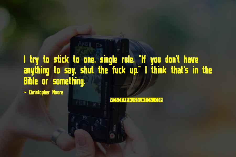 Take Actions On Your Goals Quotes By Christopher Moore: I try to stick to one, single rule, Take Actions On Your Goals Quotes By Christopher Moore: I try to stick to one, single rule,