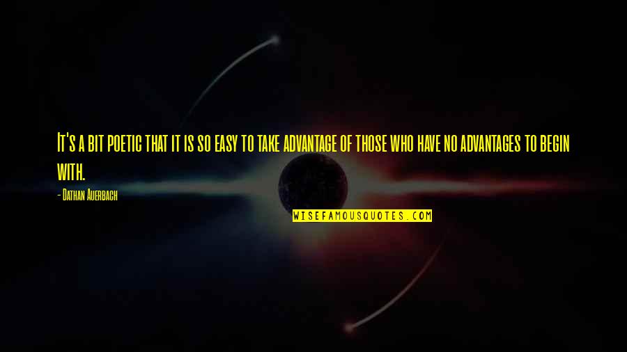 Take Advantage Of Quotes By Dathan Auerbach: It's a bit poetic that it is so Take Advantage Of Quotes By Dathan Auerbach: It's a bit poetic that it is so