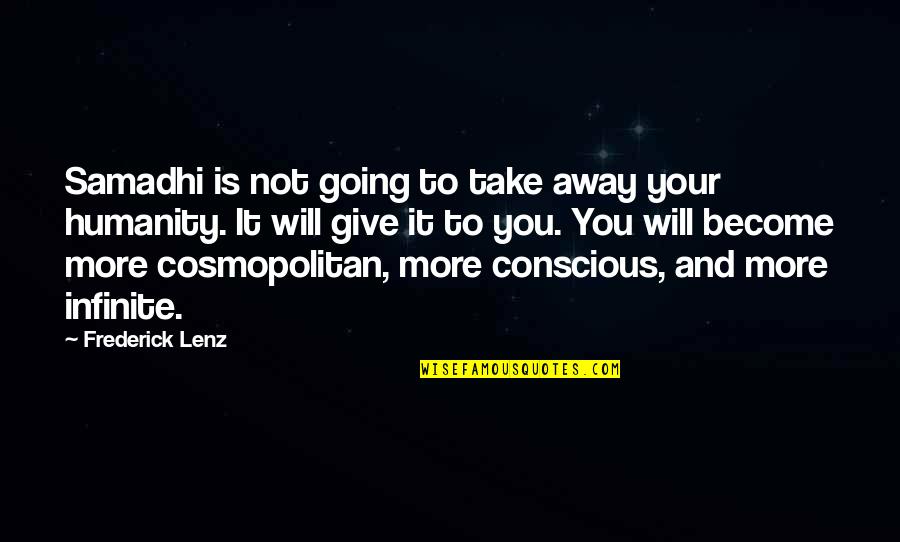 Take And Give Quotes By Frederick Lenz: Samadhi is not going to take away your