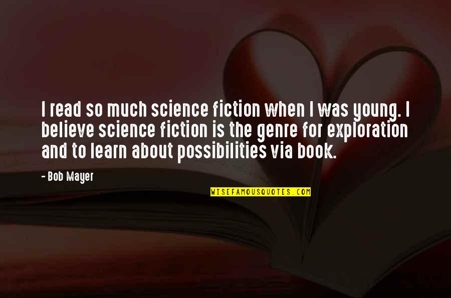 Take Bull By Horns Quotes By Bob Mayer: I read so much science fiction when I