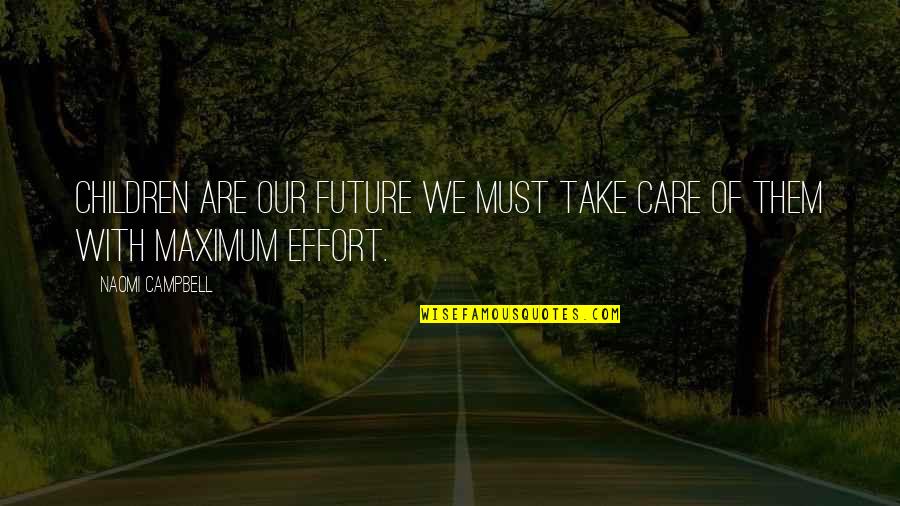 Take Care Baby Quotes By Naomi Campbell: Children are our future we must take care