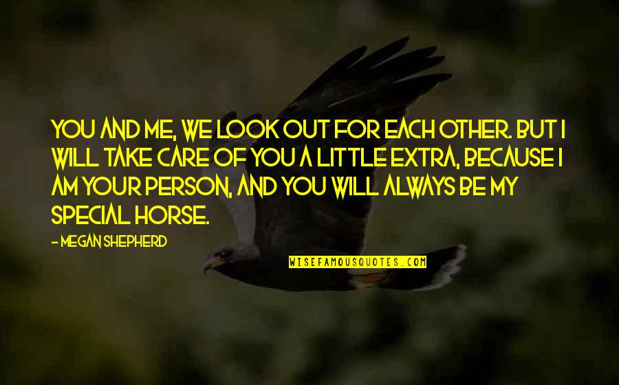 Take Care Love You Quotes By Megan Shepherd: You and me, we look out for each