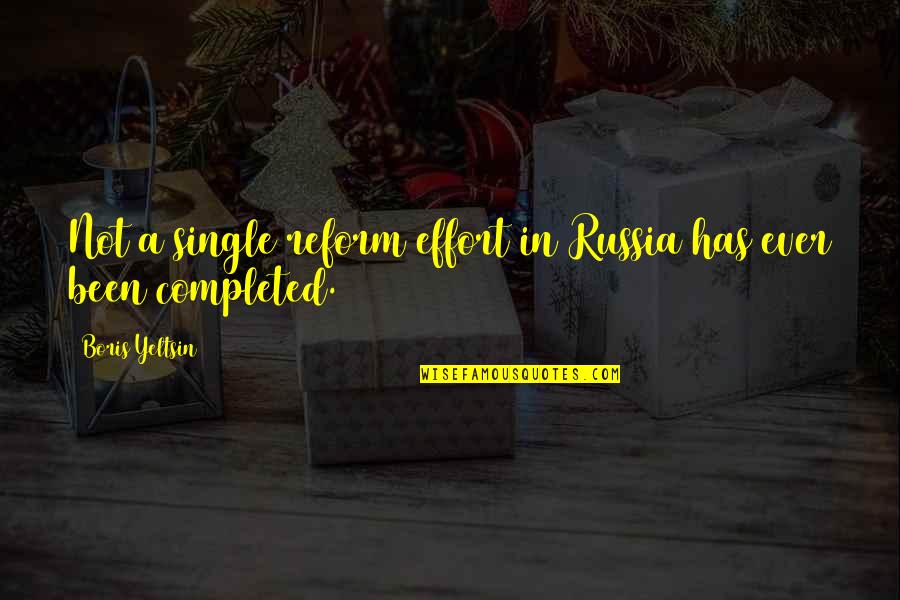 Take Care Of Home Quotes By Boris Yeltsin: Not a single reform effort in Russia has Take Care Of Home Quotes By Boris Yeltsin: Not a single reform effort in Russia has