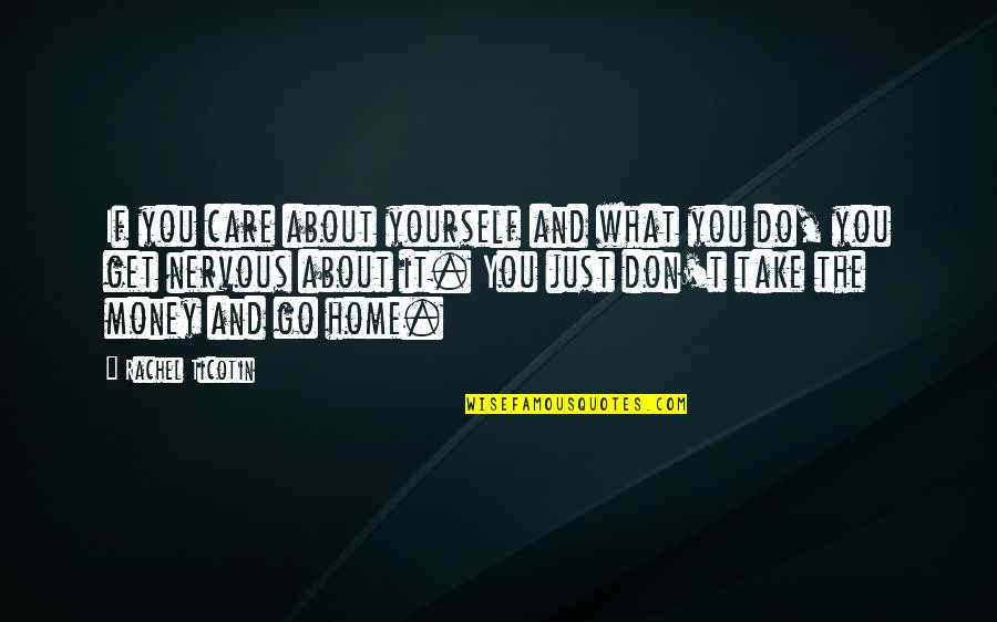 Take Care Of Home Quotes By Rachel Ticotin: If you care about yourself and what you