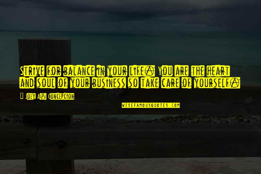 Take Care Of My Soul Quotes By Joey A. Concepcion: Strive for balance in your life. You are