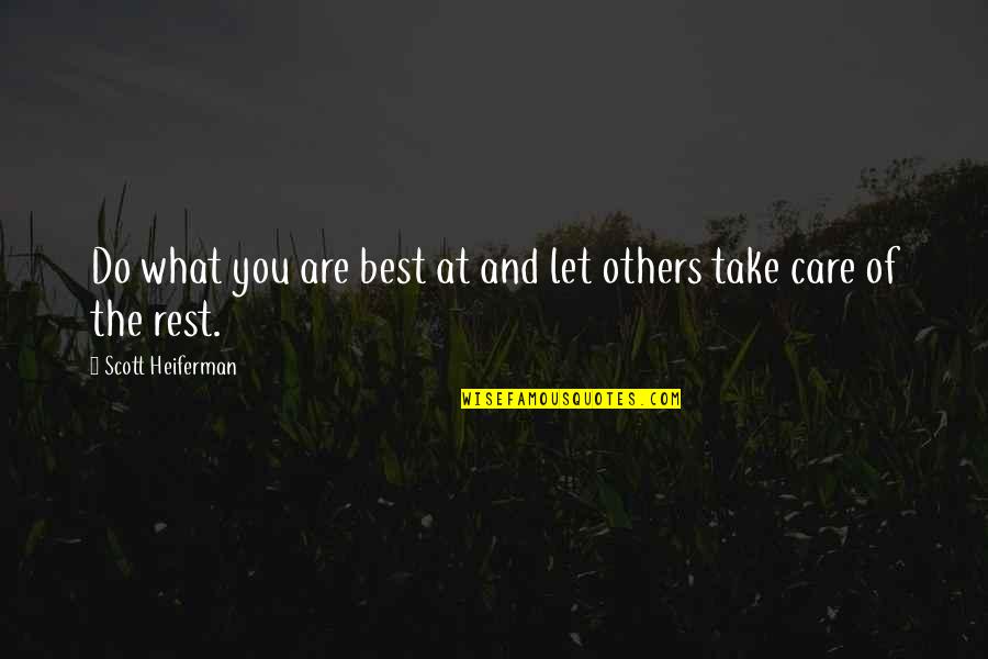 Take Care Of Others Quotes By Scott Heiferman: Do what you are best at and let