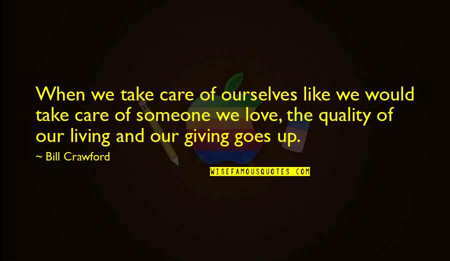 Take Care Of Someone Quotes By Bill Crawford: When we take care of ourselves like we
