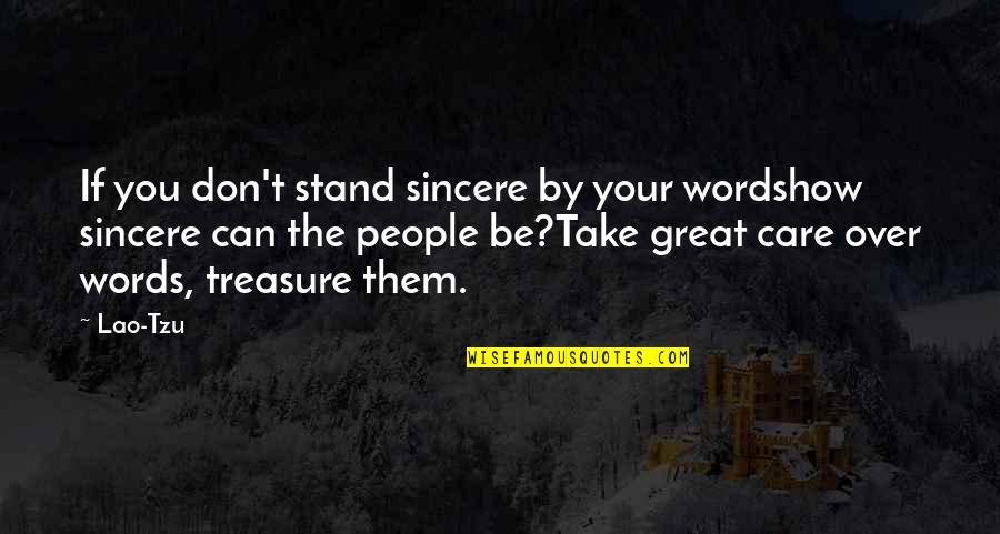 Take Care Of U Quotes By Lao-Tzu: If you don't stand sincere by your wordshow