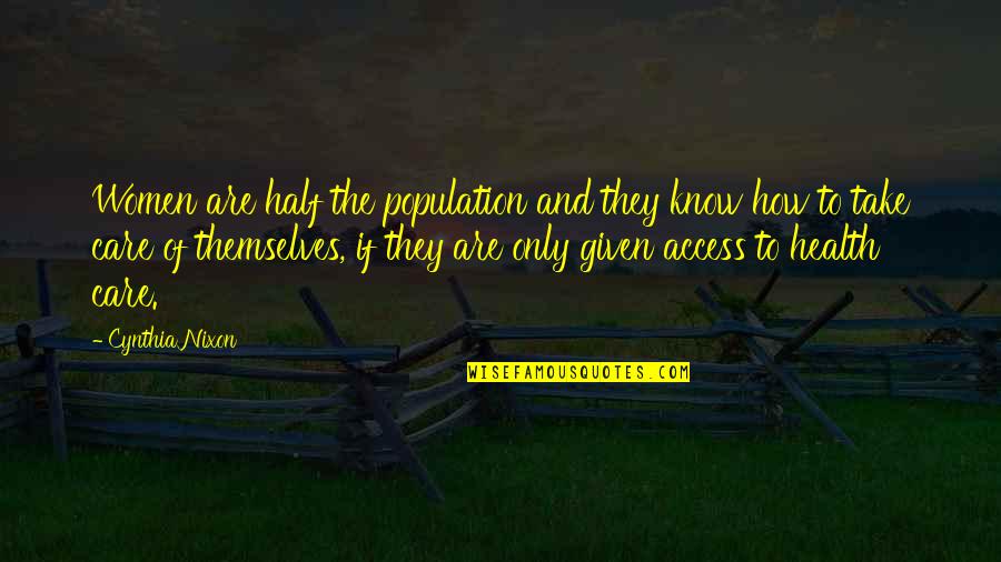 Take Care Of Your Health Quotes By Cynthia Nixon: Women are half the population and they know