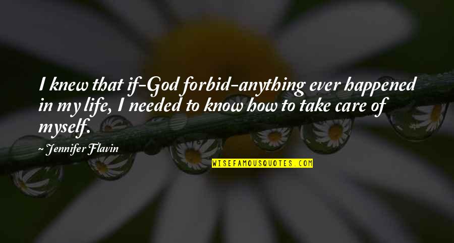 Take Care Quotes By Jennifer Flavin: I knew that if-God forbid-anything ever happened in