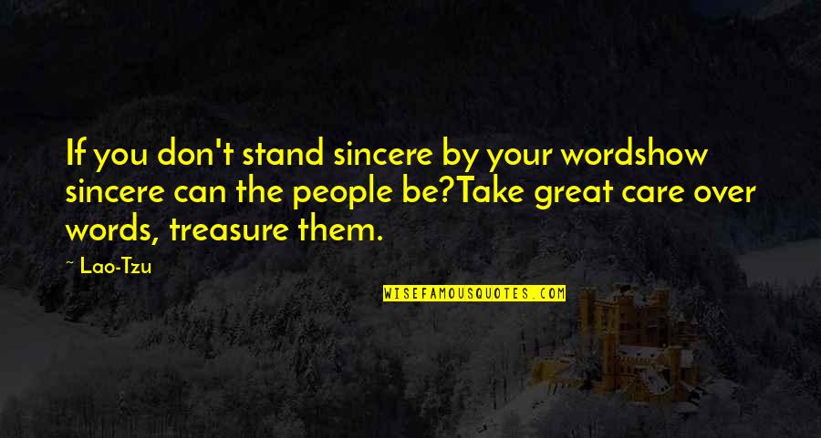 Take Care Quotes By Lao-Tzu: If you don't stand sincere by your wordshow