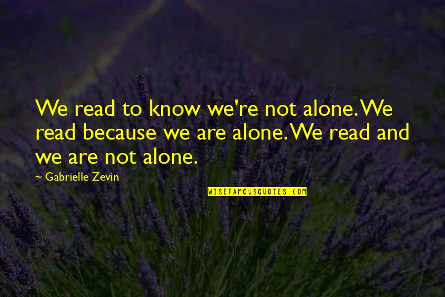 Take Care Yourself First Quotes By Gabrielle Zevin: We read to know we're not alone. We