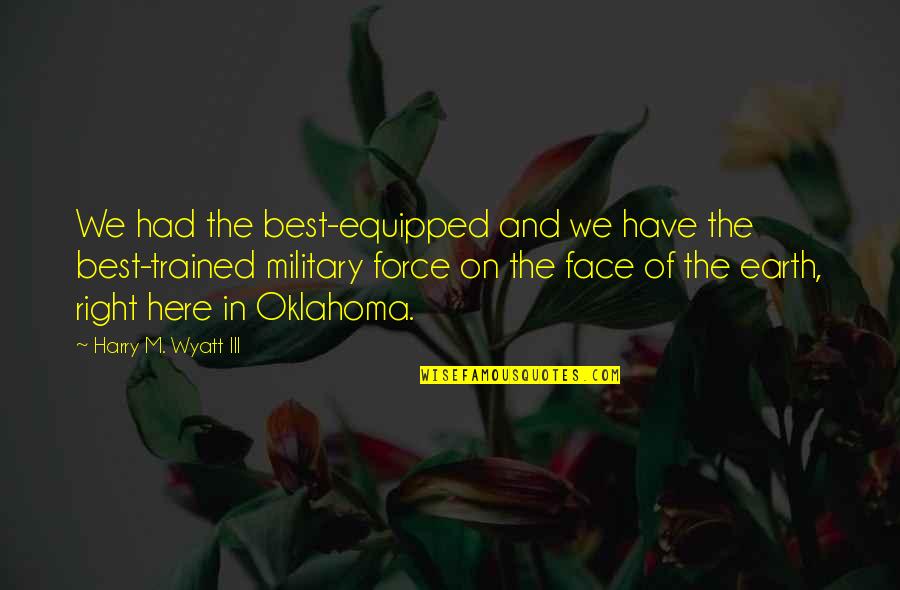 Take Chances Fall In Love Quotes By Harry M. Wyatt III: We had the best-equipped and we have the
