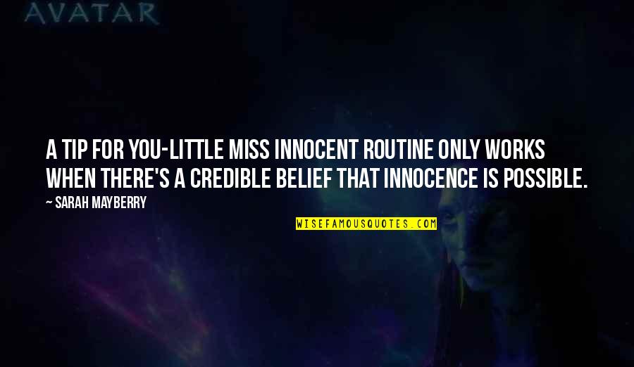 Take Chances Famous Quotes By Sarah Mayberry: A tip for you-Little Miss Innocent routine only Take Chances Famous Quotes By Sarah Mayberry: A tip for you-Little Miss Innocent routine only