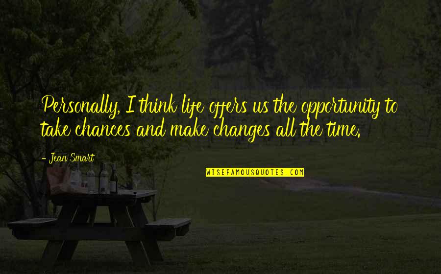 Take Chances In Life Quotes By Jean Smart: Personally, I think life offers us the opportunity