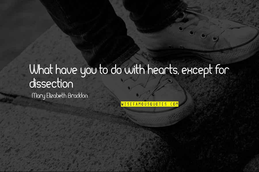 Take Chances With Love Quotes By Mary Elizabeth Braddon: What have you to do with hearts, except Take Chances With Love Quotes By Mary Elizabeth Braddon: What have you to do with hearts, except