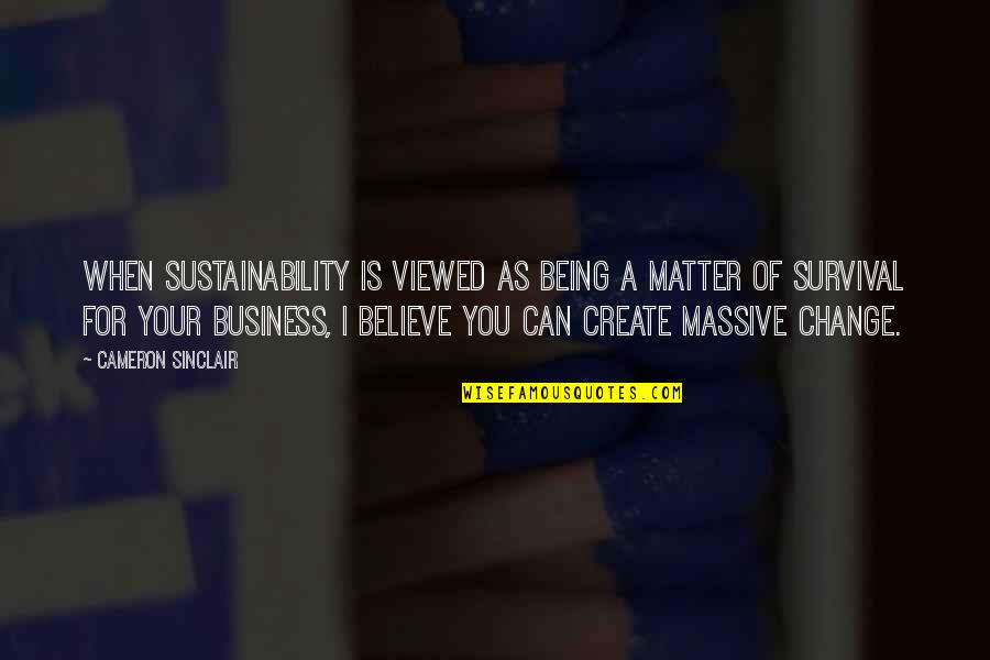 Take Charge Of Your Life Quotes By Cameron Sinclair: When sustainability is viewed as being a matter