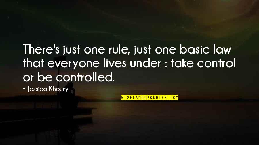 Take Control Of Your Own Life Quotes By Jessica Khoury: There's just one rule, just one basic law