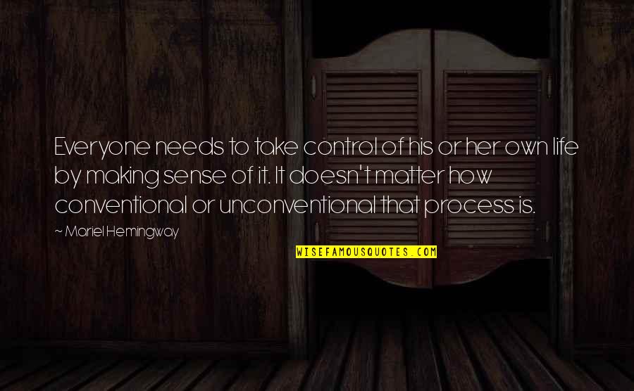 Take Control Of Your Own Life Quotes By Mariel Hemingway: Everyone needs to take control of his or