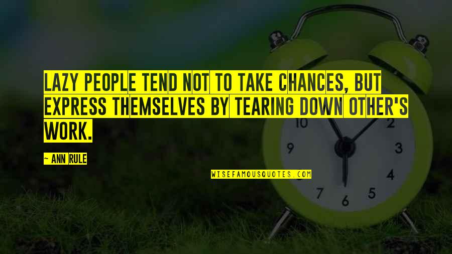 Take Down Quotes By Ann Rule: Lazy people tend not to take chances, but Take Down Quotes By Ann Rule: Lazy people tend not to take chances, but