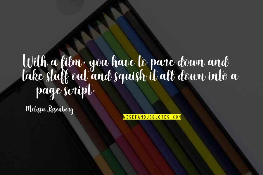Take Down Quotes By Melissa Rosenberg: With a film, you have to pare down Take Down Quotes By Melissa Rosenberg: With a film, you have to pare down