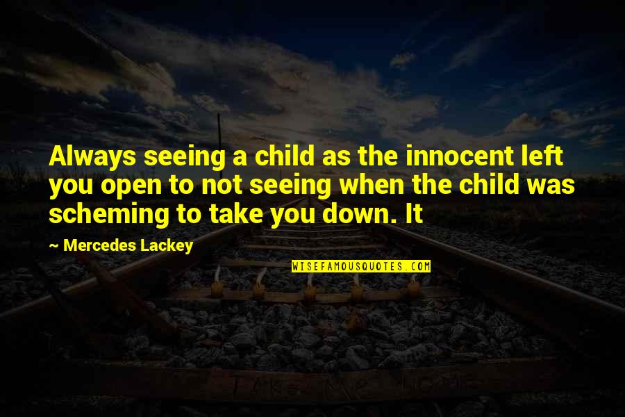 Take Down Quotes By Mercedes Lackey: Always seeing a child as the innocent left Take Down Quotes By Mercedes Lackey: Always seeing a child as the innocent left