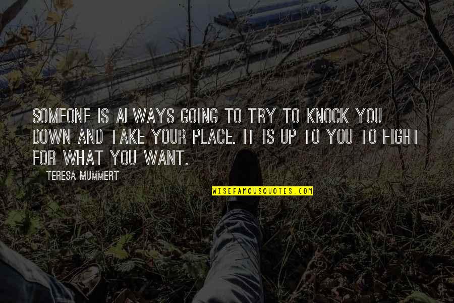 Take Down Quotes By Teresa Mummert: Someone is always going to try to knock Take Down Quotes By Teresa Mummert: Someone is always going to try to knock