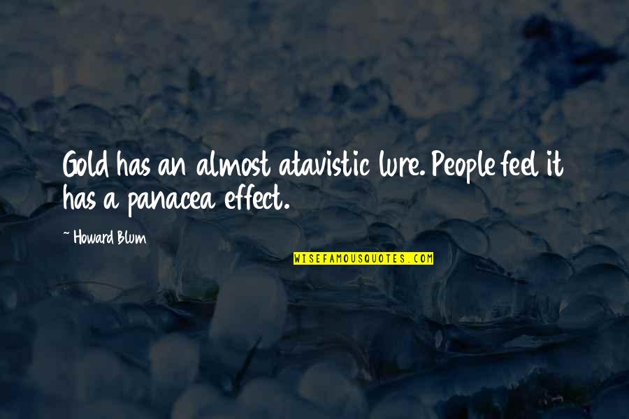 Take Everything In Stride Quotes By Howard Blum: Gold has an almost atavistic lure. People feel