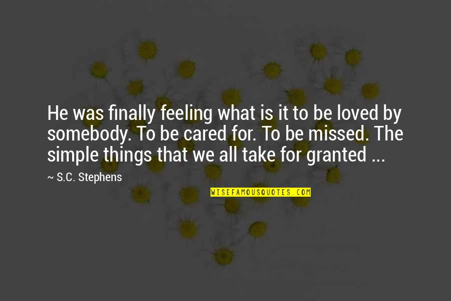 Take For Granted Quotes By S.C. Stephens: He was finally feeling what is it to