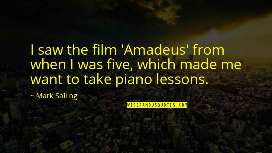 Take From Me Quotes By Mark Salling: I saw the film 'Amadeus' from when I