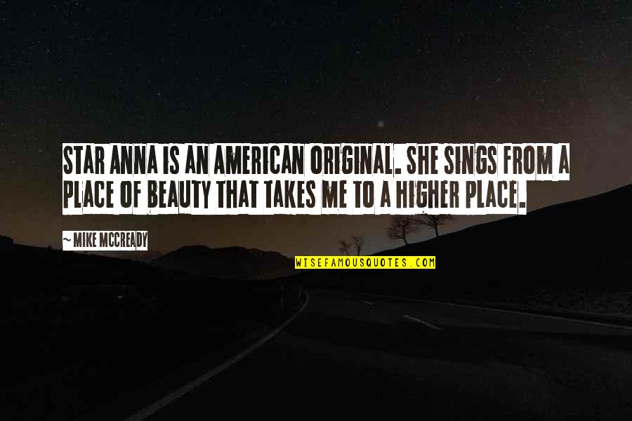 Take From Me Quotes By Mike McCready: Star Anna is an American original. She sings
