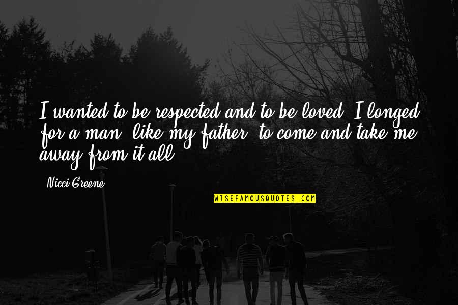 Take From Me Quotes By Nicci Greene: I wanted to be respected and to be