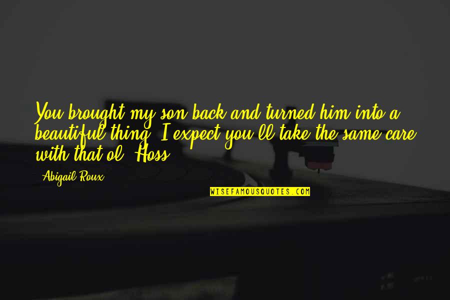 Take Him Back Quotes By Abigail Roux: You brought my son back and turned him
