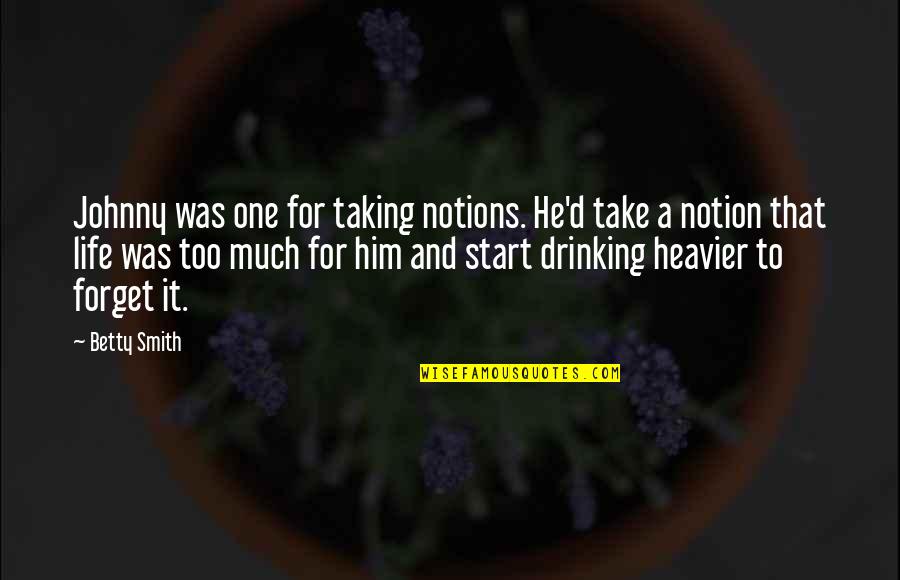 Take Him Quotes By Betty Smith: Johnny was one for taking notions. He'd take