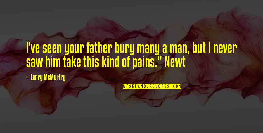 Take Him Quotes By Larry McMurtry: I've seen your father bury many a man,