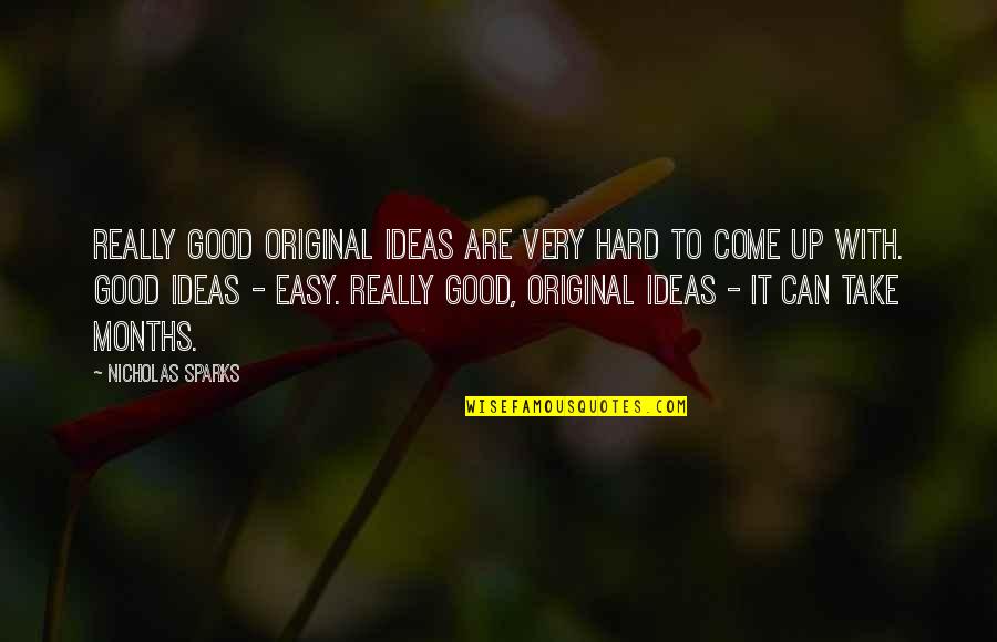 Take It Easy Quotes By Nicholas Sparks: Really good original ideas are very hard to
