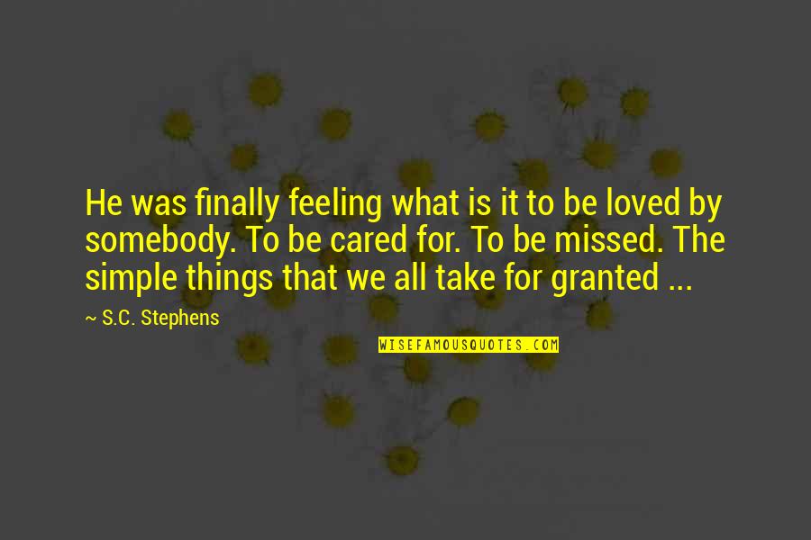 Take It For Granted Quotes By S.C. Stephens: He was finally feeling what is it to