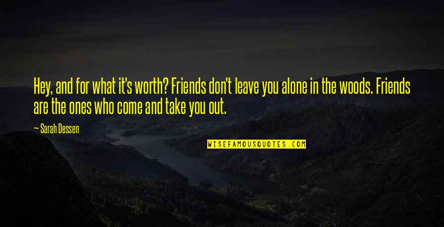 Take It For What It S Worth Quotes By Sarah Dessen: Hey, and for what it's worth? Friends don't Take It For What It S Worth Quotes By Sarah Dessen: Hey, and for what it's worth? Friends don't