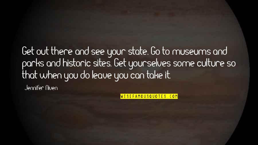 Take It Leave It Quotes By Jennifer Niven: Get out there and see your state. Go