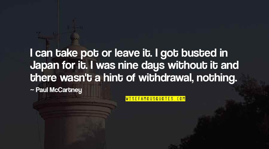 Take It Leave It Quotes By Paul McCartney: I can take pot or leave it. I