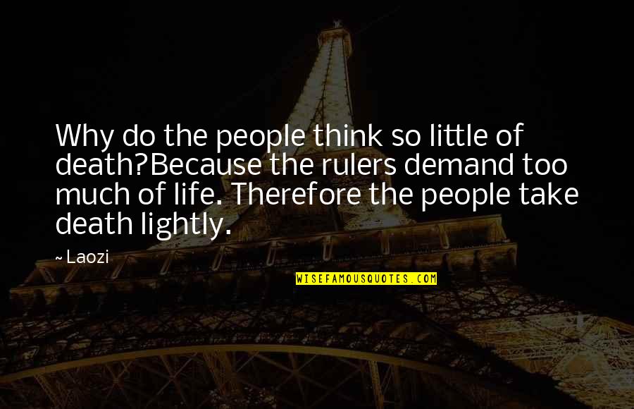 Take It Lightly Quotes By Laozi: Why do the people think so little of