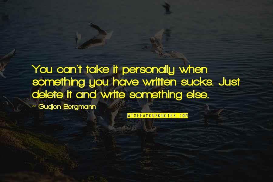 Take It Personally Quotes By Gudjon Bergmann: You can't take it personally when something you Take It Personally Quotes By Gudjon Bergmann: You can't take it personally when something you