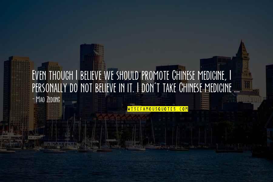 Take It Personally Quotes By Mao Zedong: Even though I believe we should promote Chinese Take It Personally Quotes By Mao Zedong: Even though I believe we should promote Chinese