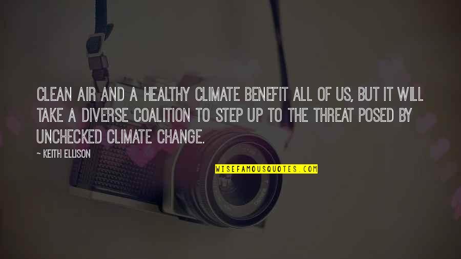 Take It Step By Step Quotes By Keith Ellison: Clean air and a healthy climate benefit all