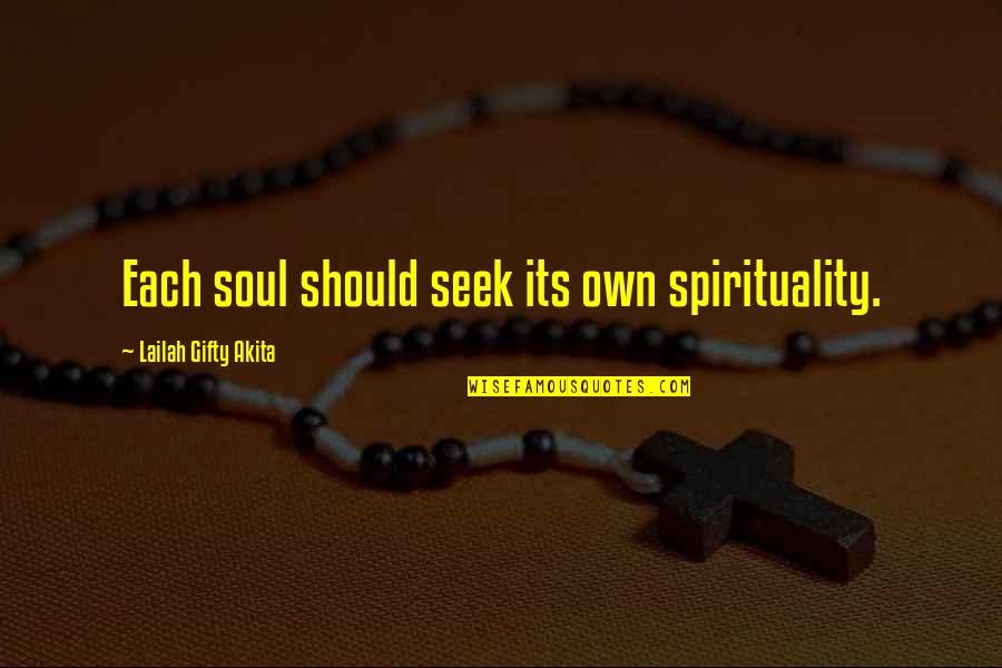 Take Life Slowly Quotes By Lailah Gifty Akita: Each soul should seek its own spirituality. Take Life Slowly Quotes By Lailah Gifty Akita: Each soul should seek its own spirituality.