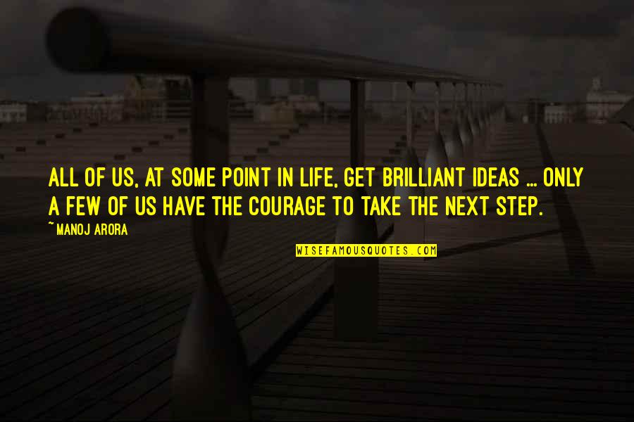 Take Life Step By Step Quotes By Manoj Arora: All of us, at some point in life,
