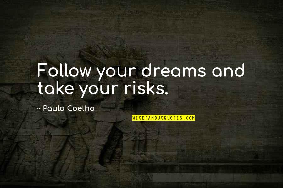 Take Me Back To My Vacation Quotes By Paulo Coelho: Follow your dreams and take your risks. Take Me Back To My Vacation Quotes By Paulo Coelho: Follow your dreams and take your risks.