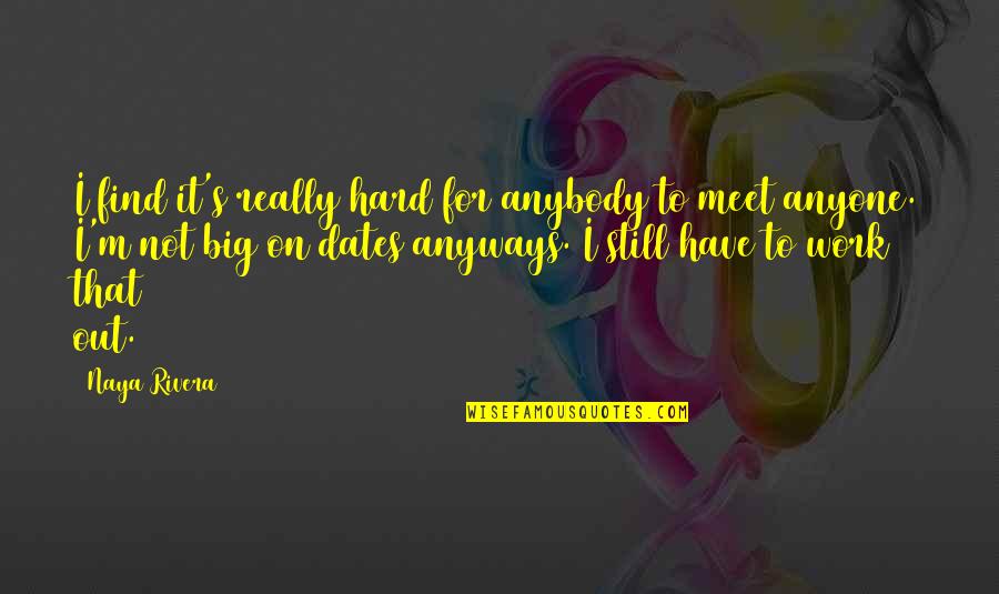 Take Me Back To Paris Quotes By Naya Rivera: I find it's really hard for anybody to