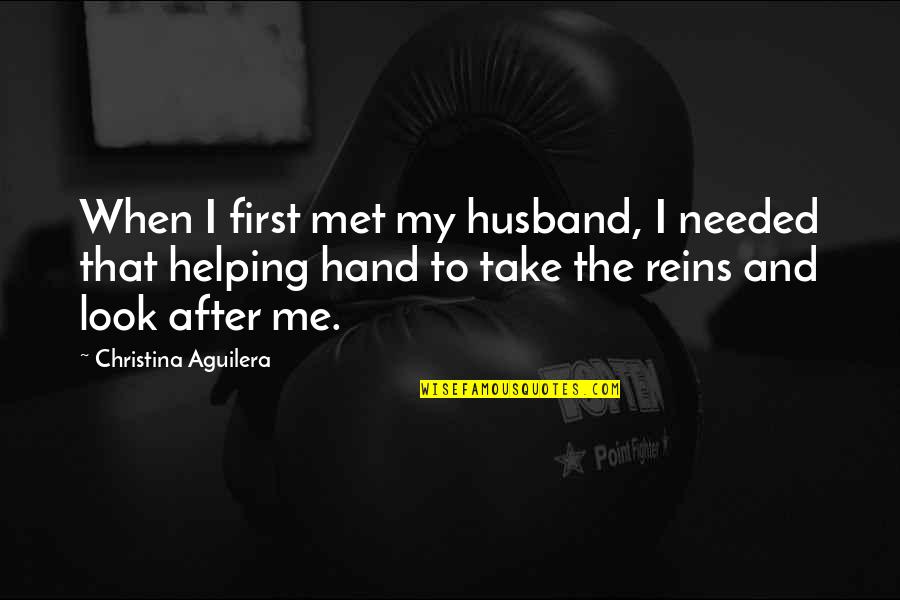 Take Me Hand Quotes By Christina Aguilera: When I first met my husband, I needed Take Me Hand Quotes By Christina Aguilera: When I first met my husband, I needed