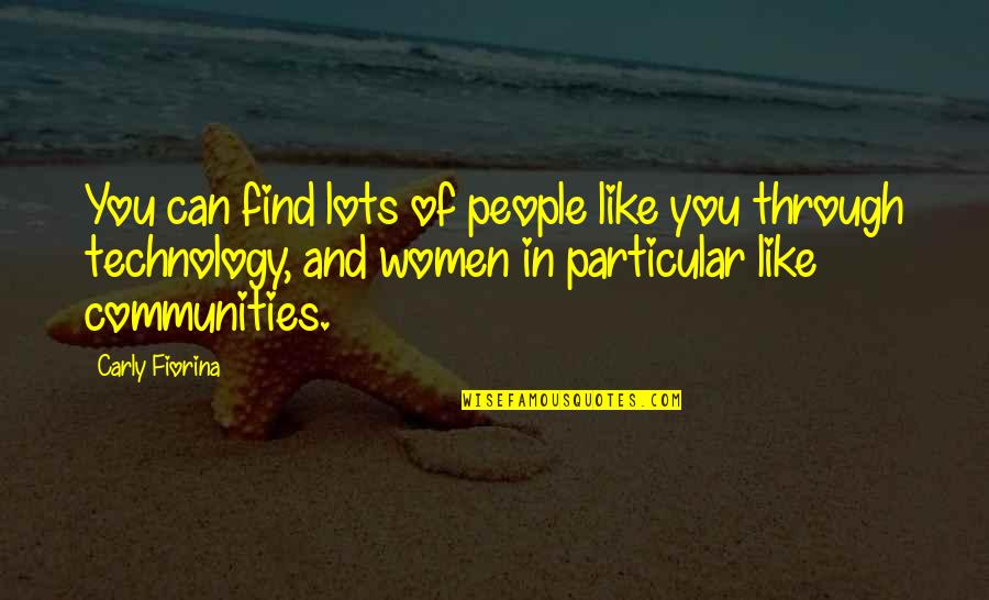 Take Me Im Yours Quotes By Carly Fiorina: You can find lots of people like you